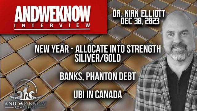 12.30.23: LT w/ Dr. Elliott: Allocate into STRENGTH, Silver/Gold, Phantom Debt, UBI in Canada, Banks – And We Know