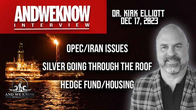 12.17.23: LT w/ Dr. Elliott: OPEC/IRAN, Silver RISING, Single Family homes/Hedgefunds, Pray! – And We Know