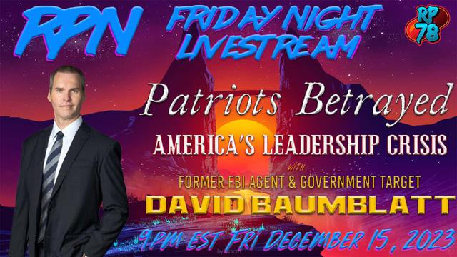 Patriots Betrayed – Target of a Corrupt FBI with David Baumblatt on Fri Night Livestream – RedPill78