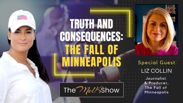 Mel K & Liz Collin | Truth and Consequences: The Fall of Minneapolis – THE MEL K SHOW