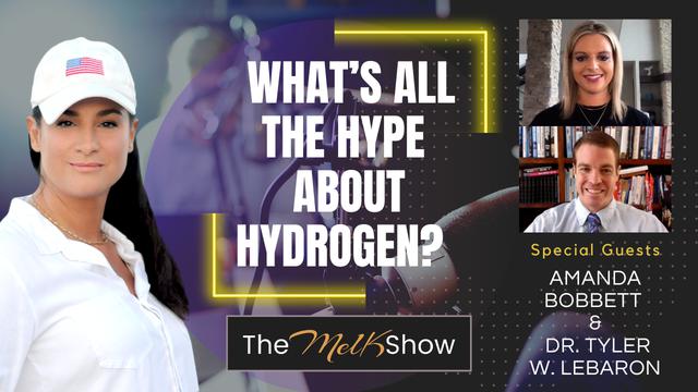 Mel K w/ Amanda Bobbett & Dr. Tyler W. LeBaron | What’s All the Hype About Hydrogen? – THE MEL K SHOW