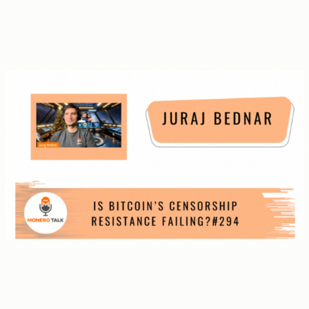 Is Bitcoin’s censorship resistance failing? w/ Juraj Bednár EPI #294 – Monero Talk