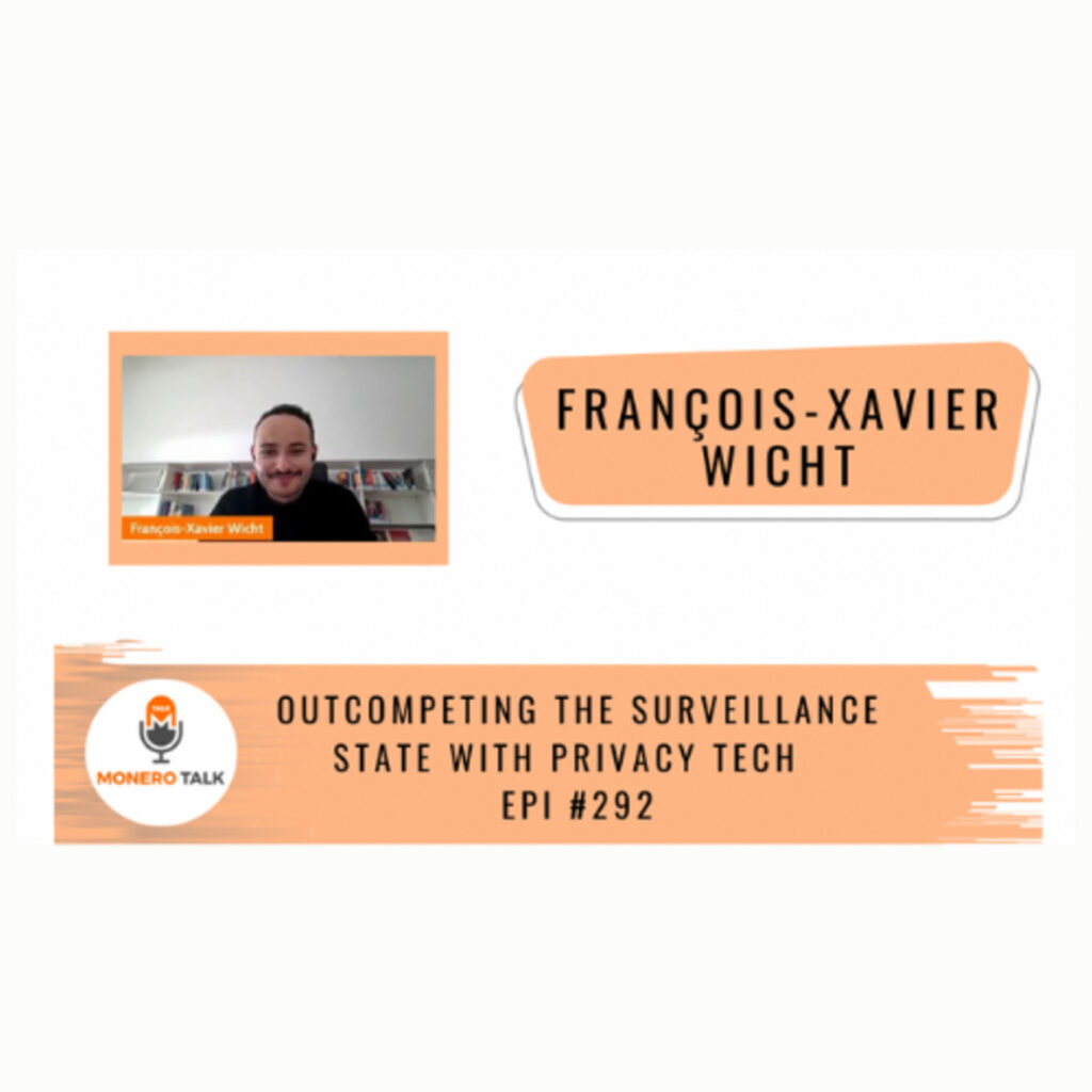 Monero Talk: Outcompeting the surveillance state with privacy tech w/ François-Xavier Wicht – Monero Talk