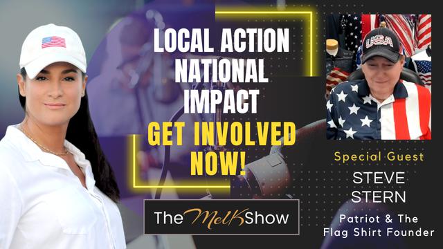 Mel K & Steve Stern | Local Action National Impact – Get Involved Now! – THE MEL K SHOW