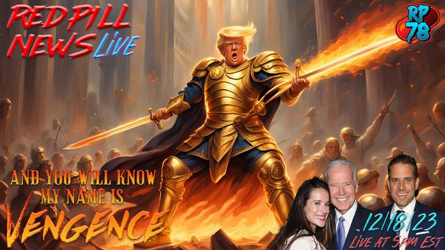 ‘Deep & Hard…’ Vengeance Is Mine Sayeth The Lord & Trump Is My Instrument on Red Pill News Live – RedPill78