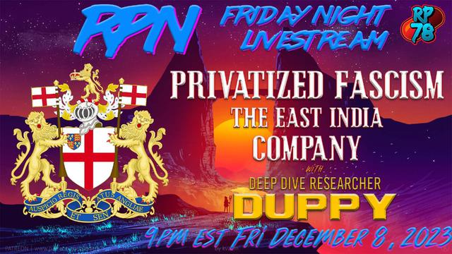 The Birth of Fascism & The East India Company with Duppy on Fri. Night Livestream – RedPill78