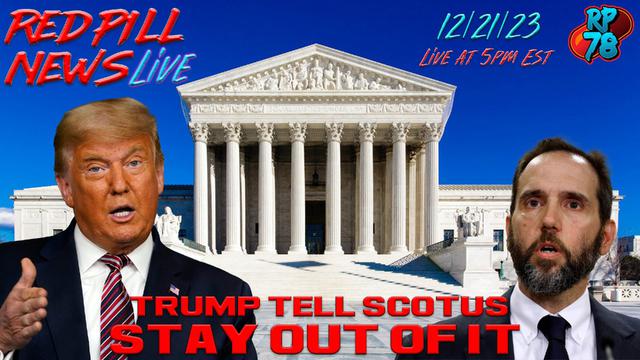 Trump Tells SCOTUS To Reject Desperate Jack Smith on Red Pill News Live – RedPill78