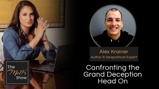 Mel K & Alex Krainer | Confronting the Grand Deception Head On – THE MEL K SHOW