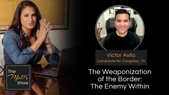 Mel K & Victor Avila | The Weaponization of the Border: The Enemy Within – THE MEL K SHOW