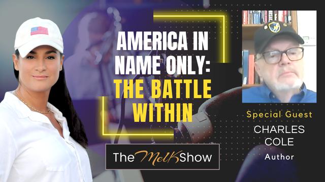 Mel K & Author Charles Cole | America In Name Only: The Battle Within – THE MEL K SHOW