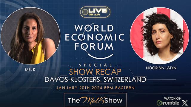 MEL K & NOOR BIN LADIN | THE WORLD ECONOMIC FORUM RECAP – THE MEL K SHOW