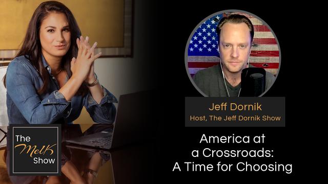Mel K & Jeff Dornik | America at a Crossroads: A Time for Choosing – THE MEL K SHOW