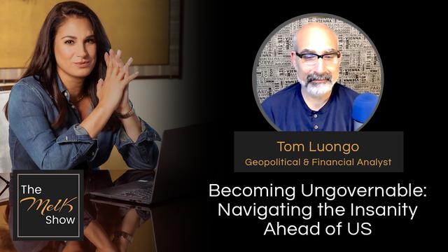 Mel K & Tom Luongo | Becoming Ungovernable: Navigating the Insanity Ahead of Us – THE MEL K SHOW