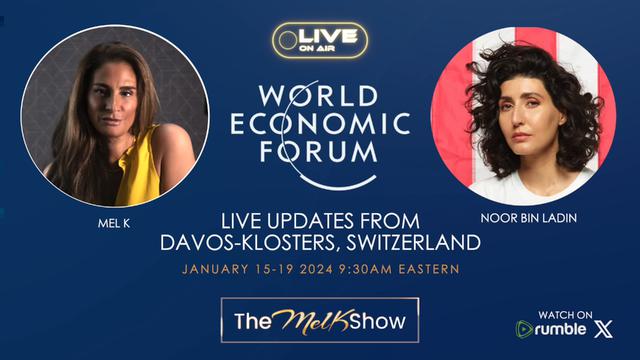 Mel K & Noor Bin Ladin | Live From The World Economic Forum Davos Switzerland Day 2 – THE MEL K SHOW