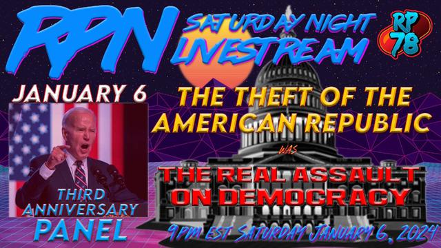 The Theft Of The Republic: J6 Third Anniversary Panel on Sat. Night Livestream – RedPill78