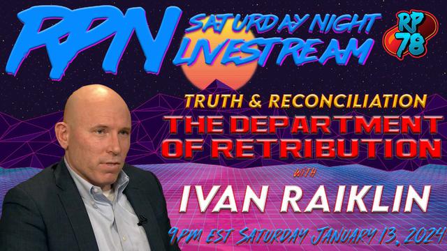 The Department of Retribution with Ivan Raiklin on Sat. Night Livestream – RedPill78