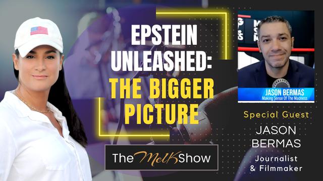 Mel K & Jason Bermas | Epstein Unleashed: The Bigger Picture – THE MEL K SHOW