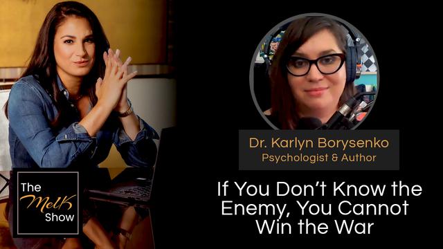 Mel K & Dr. Karlyn Borysenko | If You Don’t Know the Enemy, You Cannot Win the War – THE MEL K SHOW