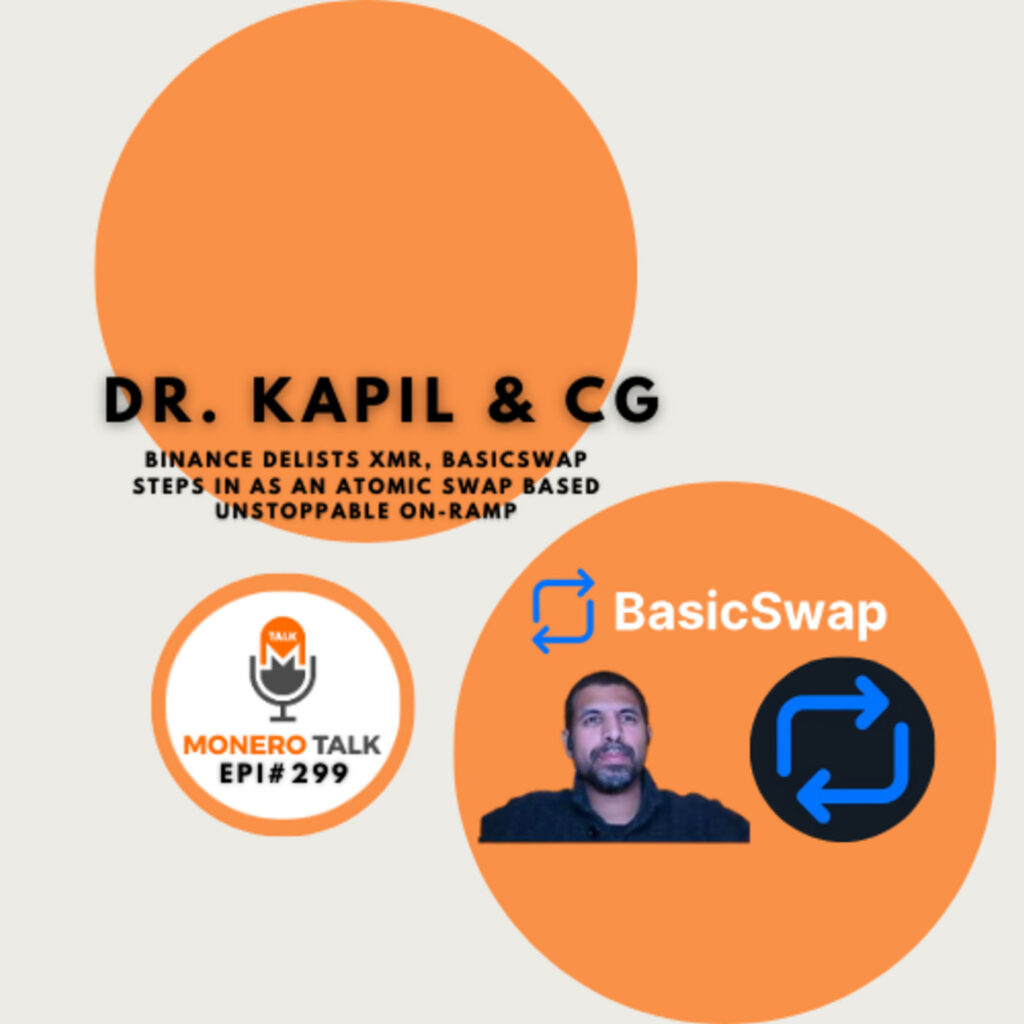 Monero Talk: Binance delists XMR, BasicSwap steps in as an Atomic Swap-based unstoppable on-ramp w/ Dr. Kapil – Monero Talk