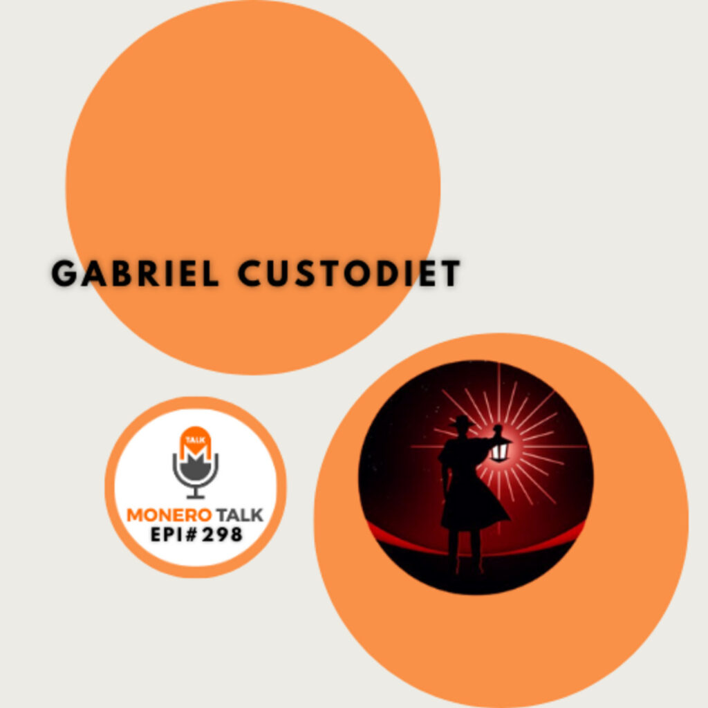 Monero Talk: Gabriel Custodiet | EPI #298 – Monero Talk