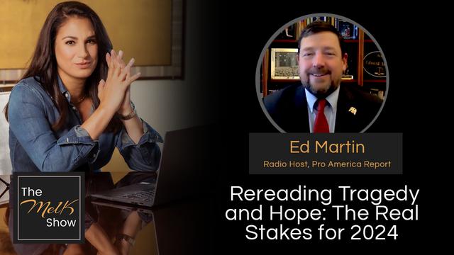 Mel K & Ed Martin | Rereading Tragedy and Hope: The Real Stakes for 2024 – THE MEL K SHOW