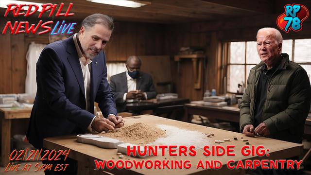 Biden DOJ Arrests Burisma Bribery Source & Hunter Moonlights as a Woodworker on Red Pill News Live – RedPill78