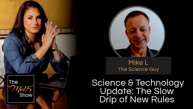 Mel K & Mike L | Science & Technology Update: The Slow Drip of New Rules – THE MEL K SHOW