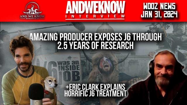 1.31.24: LT w/ Wooz News superstar Rafael and J6 defendant Eric Clark! Exposing Evil one video at a – And We Know