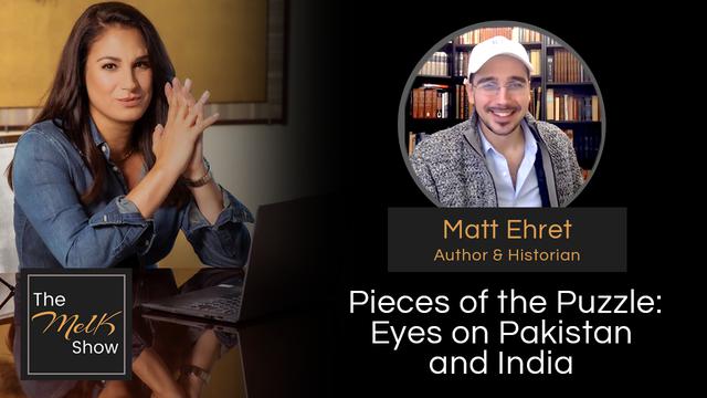 Mel K & Matt Ehret | Pieces of the Puzzle: Eyes on Pakistan and India – THE MEL K SHOW
