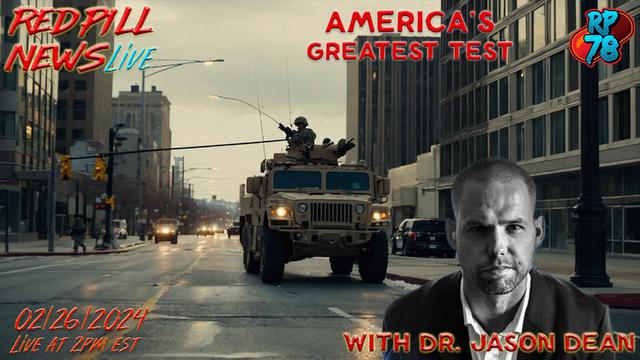 America's Greatest Test: Dr. Jason Dean on a Special Edition of Red Pill News Live – RedPill78