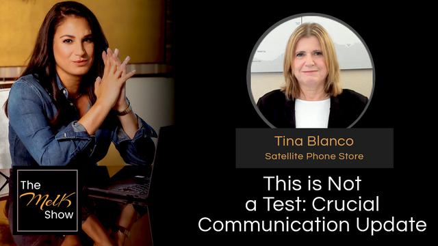 Mel K & Tina Blanco | This is Not a Test: Crucial Communication Update – THE MEL K SHOW