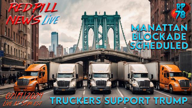 Manhattan Trucker Blockage Begins on Red Pill News Live – RedPill78