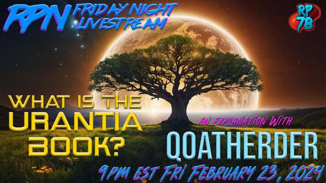 What is The Urantia Book? With Qoatherder on Fri. Night Livestream – RedPill78