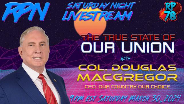 Restoring The Nation: Our Country Our Choice with Col. Douglas Macgregor on Sat. Night Livestream – RedPill78