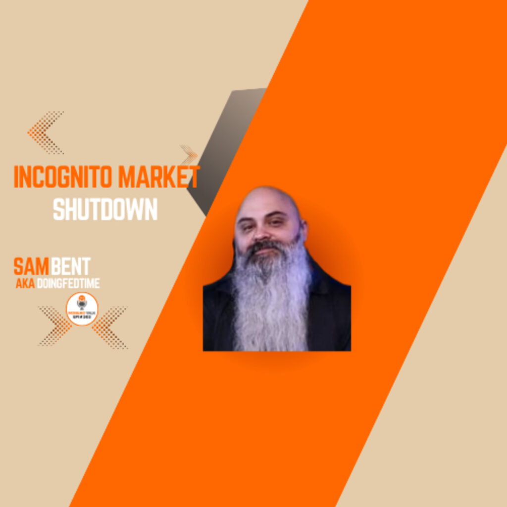 Incognito Darknet Drugmarket Exit Scamming Developments with Sam Bent aka DoingFedTime / EPI 303 – Monero Talk