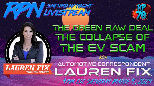 The Green Raw Deal & The Collapse of The EV Myth with Lauren Fix on Sat. Night Livestream – RedPill78