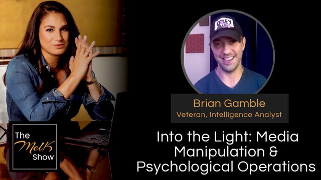 Mel K & Brian Gamble | Into the Light: Media Manipulation & Psychological Operations – THE MEL K SHOW