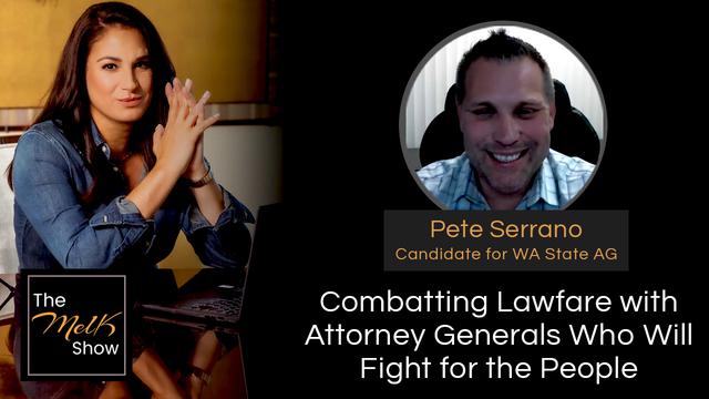 Mel K & Pete Serrano | Combatting Lawfare with Attorney Generals Who Will Fight for the People – THE MEL K SHOW