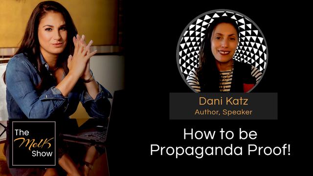 Mel K & Dani Katz | How to be Propaganda Proof! – THE MEL K SHOW