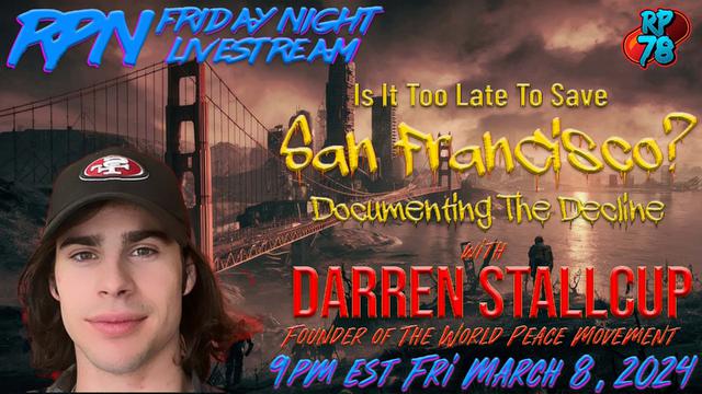 The Cost of a Fentanyl Based Economy – Saving San Francisco with Darren Stallcup on Fri. Night Lives – RedPill78