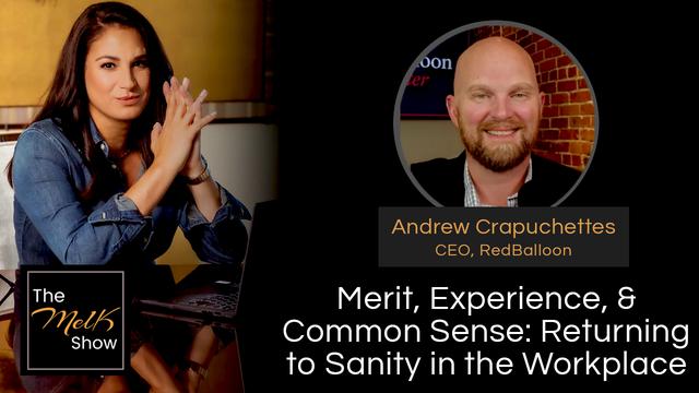 Mel K & Andrew Crapuchettes: Merit, Experience, & Common Sense: Returning to Sanity in the Workplace – THE MEL K SHOW