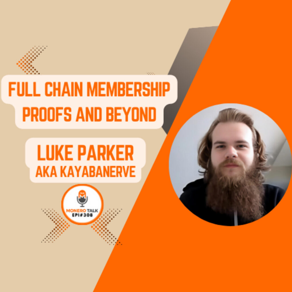 Monero Talk: Full Chain Membership Proofs and Beyond w/ Luke Parker aka KayabaNerve – Monero Talk