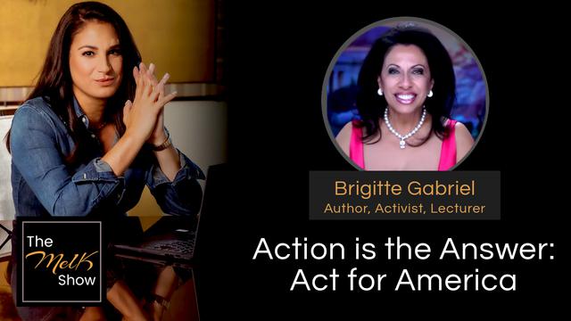 Mel K & Brigitte Gabriel | Action is the Answer: Act for America – THE MEL K SHOW