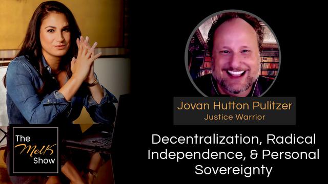 Mel K & Jovan Hutton Pulitzer | Decentralization, Radical Independence, & Personal Sovereignty – THE MEL K SHOW