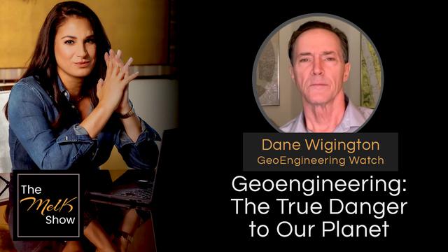 Mel K & Dane Wigington | Geoengineering: The True Danger to Our Planet – THE MEL K SHOW