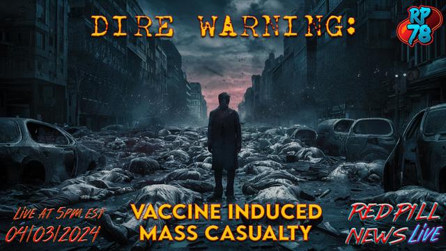 Top Virologist Warns Vaccine Induced Mass Casualty Coming on Red Pill News Live – RedPill78