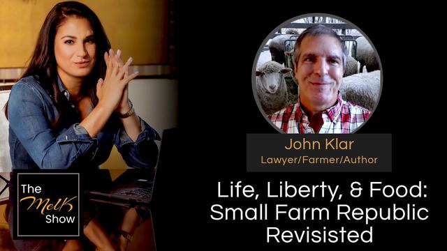 Mel K & John Klar | Life, Liberty, & Food: Small Farm Republic Revisisted – THE MEL K SHOW