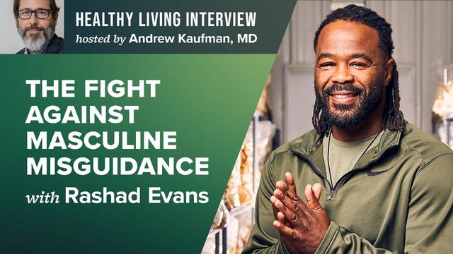 The Fight Against Masculine Misguidance with Rashad Evans – DrAndrewKaufman