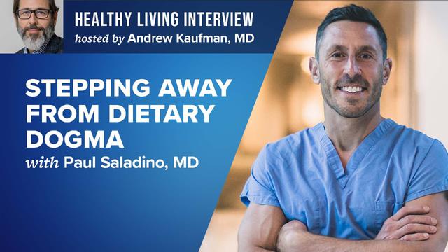 Stepping Away from Dietary Dogma with Paul Saladino, MD – DrAndrewKaufman