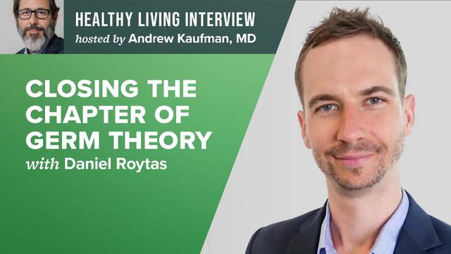 Closing The Chapter of Germ Theory with Daniel Roytas – DrAndrewKaufman